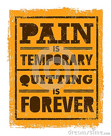 Pain Is Temporary, Quitting Is Forever. Workout and Fitness Motivation Quote. Creative Vector Typography Concept Vector Illustration