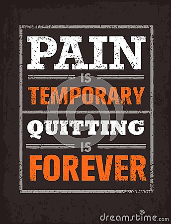 Pain Is Temporary, Quitting Is Forever. Workout and Fitness Motivation Quote. Creative Vector Typography Concept Vector Illustration