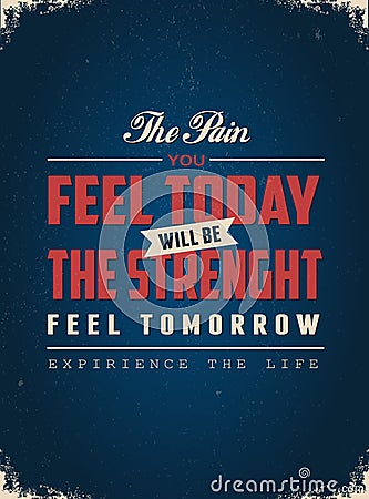 The Pain You Feel Today Will Be the Strength Feel Tomorrow Stock Photo