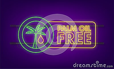 Palm Oil Free neon symbol. Organic food without saturated fats. Vector stock illustration. Vector Illustration