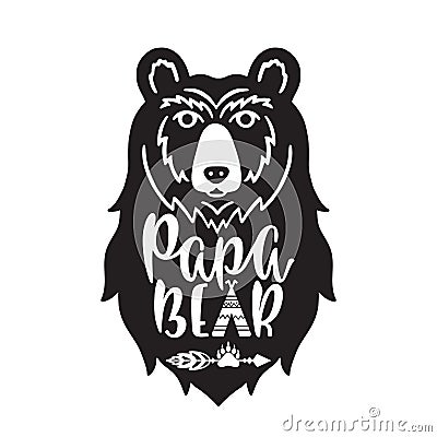 Papa bear. Hand drawn typography phrase with bear head, teepee, paw. Vector illustration isolated Cartoon Illustration