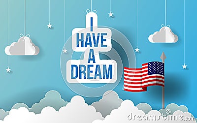 Paper art I have a dream slogan motto. Happy Martin Luther King Day paper art. American Flag hanging with paper origami clouds. Ve Cartoon Illustration
