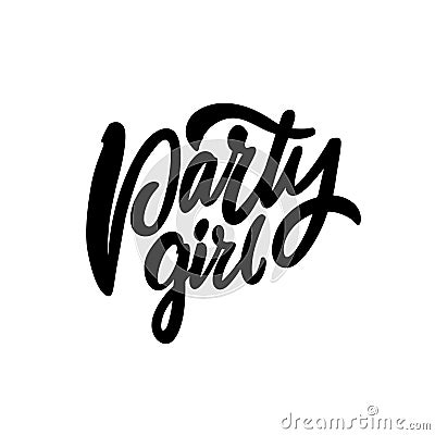 Party Gilr phrase. Hand written lettering. Black color text. Vector illustration. Vector Illustration