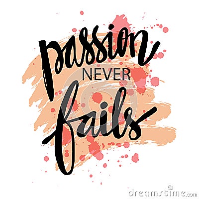 Passion never fails. Hand lettering calligraphy. Stock Photo