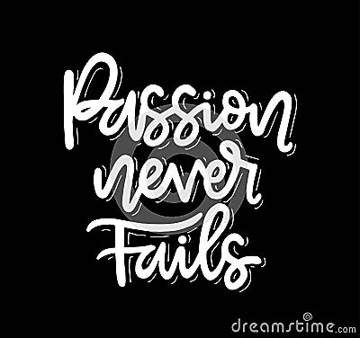 Passion never fails, hand lettering, motivational quotes Stock Photo