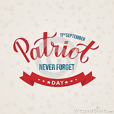 Patriot Day calligraphy hand lettering. September 11th, 2001 never forget vector illustration. Easy to edit template for banner, Vector Illustration