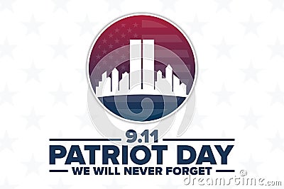 Patriot Day. 9.11. We Will Never Forget. Template for background, banner, card, poster with text inscription. Vector Vector Illustration