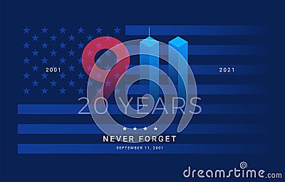9 11 Patriot Day 20 Years USA - patriotic background blue. Never forget September 11, 2001 - vector Vector Illustration