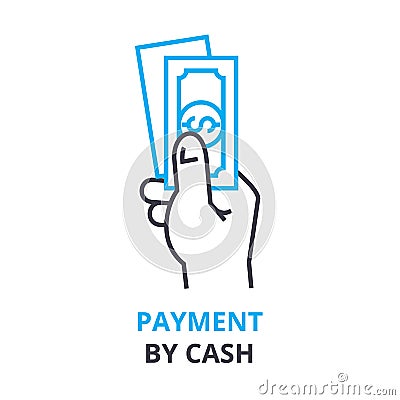 Payment by cash concept , outline icon, linear sign, thin line pictogram, logo, flat illustration, vector Vector Illustration