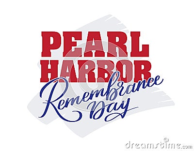 Pearl Harbor Remembrance day - hand-written text, words, typography, calligraphy, lettering Vector Illustration