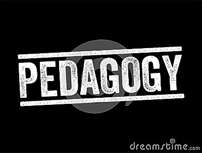Pedagogy - method and practice of teaching, especially as an academic subject or theoretical concept, text stamp concept Stock Photo