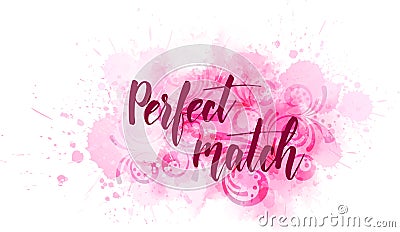 Perfect match - handwritten calligraphy Vector Illustration