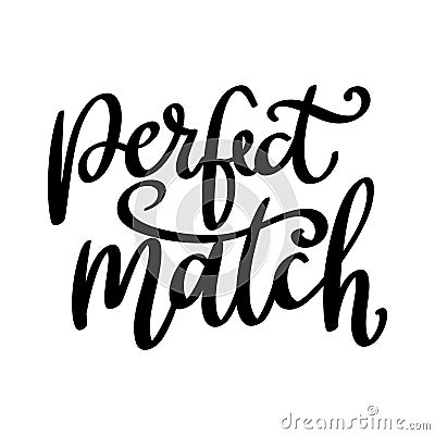 Perfect match. Lettering phrase isolated on white Vector Illustration