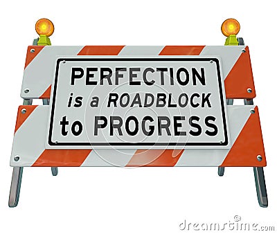 Perfection is Roadblock to Progress Barrier Barricade Sign Stock Photo