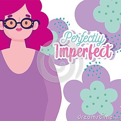 Perfectly imperfect, cartoon woman portrait wearing glasses, flowers decoration poster Vector Illustration