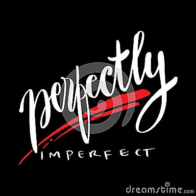 Perfectly imperfect hand lettering. Vector Illustration