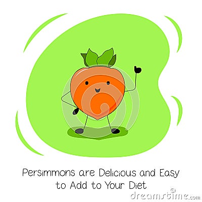 Persimmons are Delicious and Easy to Add to Your Diet. Vector Illustration about the Benefits of Persimmon. Kawaii style Vector Illustration