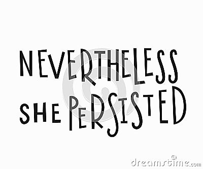 She persisted t-shirt quote lettering. Stock Photo