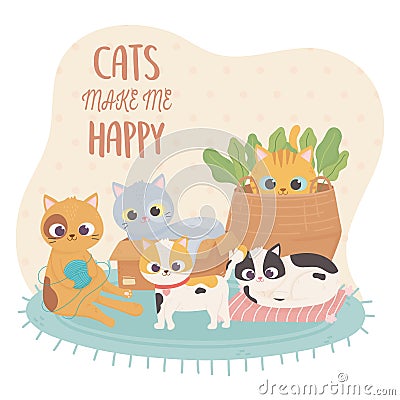 Pet cats make me happy cartoon Vector Illustration