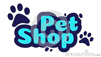 Pet shop logo design template. Store with goods and accessories for animals label. Lettering with paws signboard Vector Illustration