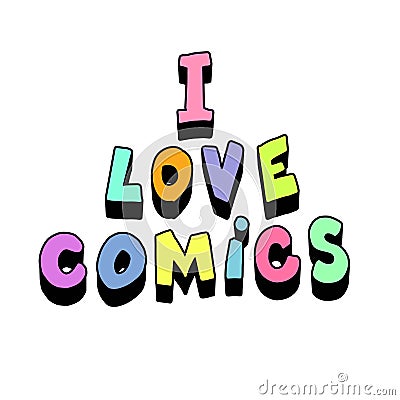 The phrase I love comics. Isolated on a white background. Cartoon style Cartoon Illustration