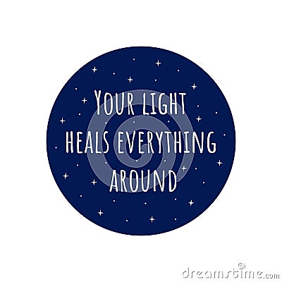 Phrase your light heals everything around. Vector Vector Illustration