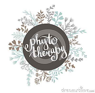 Phytotherapy background. Stylish lettering in the frame .Natural vector label. Vector Illustration