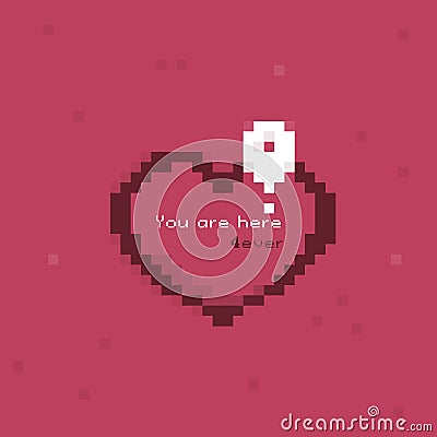 Picture heart in the pixels style with navigation sign and words `You are here 4ever`. Vector Illustration