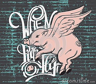 When pigs fly. Quote typographical background. Vector Illustration