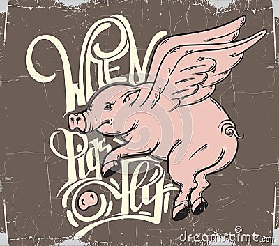 When pigs fly. Quote typographical background. Vector Illustration