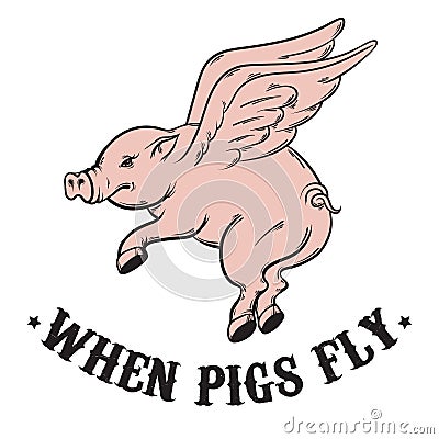 When pigs fly. Quote typographical background. Vector Illustration