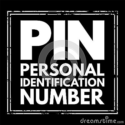 PIN Personal Identification Number - passcode used in the process of authenticating a user accessing a system, acronym text stamp Stock Photo