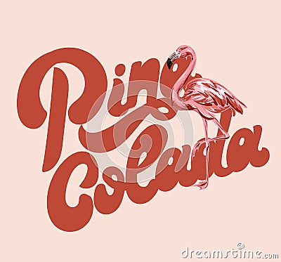 Pina colada. Vector handwritten lettering with hand drawn illustration of flamingo. Vector Illustration