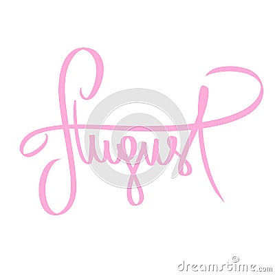 Pink August Vector illustration card inscription. Calligraphic handwritten quote on white isolated background. Summer season text Vector Illustration