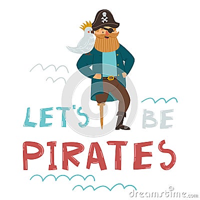 Pirate captain with a parrot and hat with skull and crossbones vector clipart. Let&#s be pirates hand draw text Vector Illustration