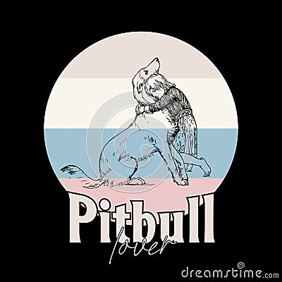 Pitbull Dog Lover T-shirt Design. Vector Illustration