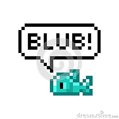 Pixel art 8-bit cute fish says blub - isolated vector illustration Vector Illustration