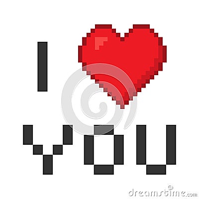 Pixel I love you. Heart pixel. Pixel 8 bit with words I love you. Vector Illustration