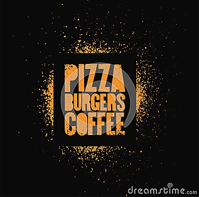 Pizza, Burgers, Coffee. Typographic stencil street art style grunge poster for cafe, bistro, pizzeria. Retro vector illustration. Vector Illustration