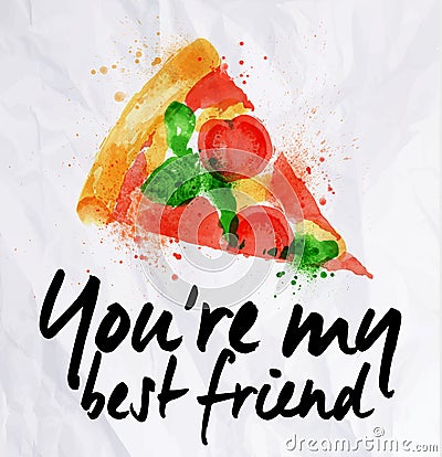 Pizza watercolor You're my best friend Vector Illustration