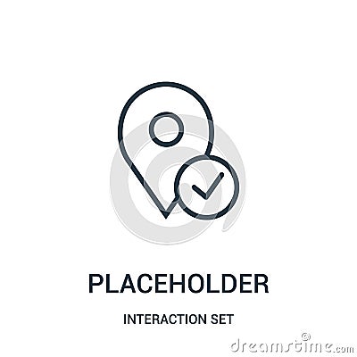 placeholder icon vector from interaction set collection. Thin line placeholder outline icon vector illustration Vector Illustration