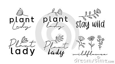 Plant lady, stay wild, wildflower, handwritten calligraphy lettering quote for prints Vector Illustration