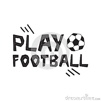 Play football hand drawn lettering with abstract element. Stock Photo