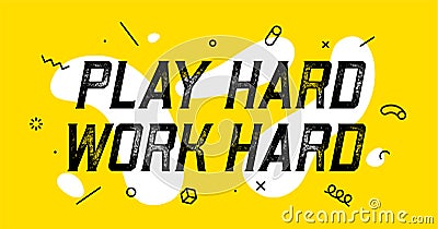 Play Hard Work Hard. Banner for inspiration and motivation Vector Illustration