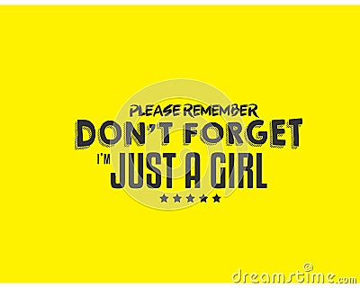 Please remember don`t forget i`m just a girl Vector Illustration