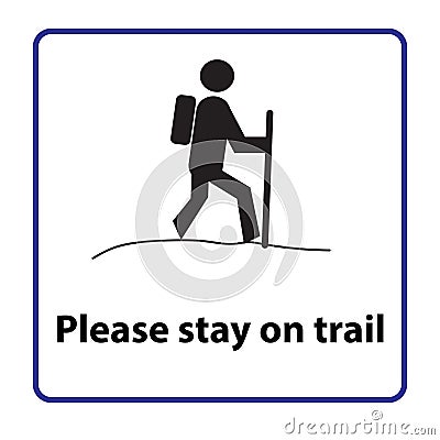 Silhouette of a person with backpack and trekking pole on a pathway, please stay on trail symbol Vector Illustration