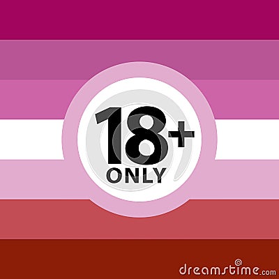 18 plus only sign warning symbol on the lasbian pride flags background, LGBTQ pride flags of lesbian, gay, bisexual Vector Illustration