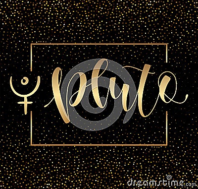 Pluto - astrological symbol and hand drawn calligraphy. Vector illustration with text and gold sparks. Vector Illustration