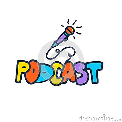 Podcast colorful inscription logo. Funny cartoon doodle lettering title with microphone Vector Illustration