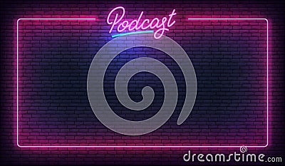 Podcast neon background template. Glowing podcast lettering sign template Vector Illustration